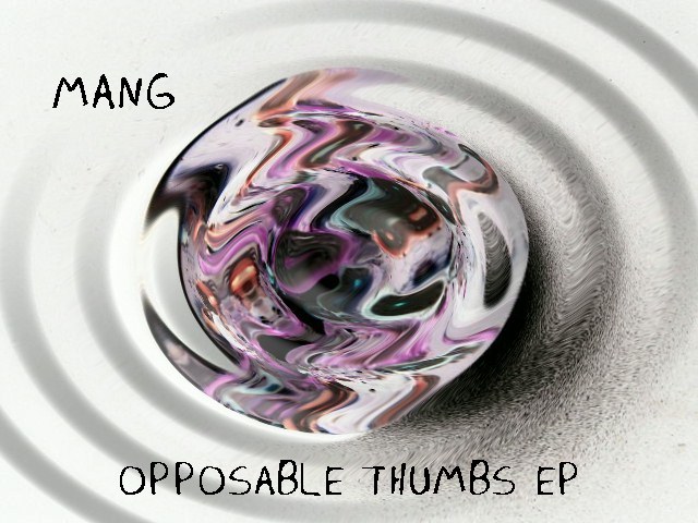Mang - Opposable Thumbs EP